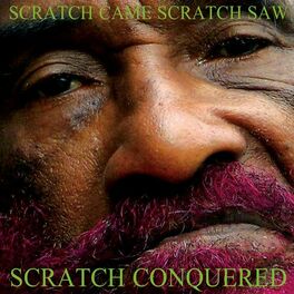 Album cover of Scratch Came Scratch Saw Scratch Conquered