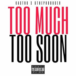 Album cover of Too Much Too Soon (feat. Kastro)