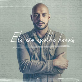 Album cover of Ele Não Escolhe Heróis