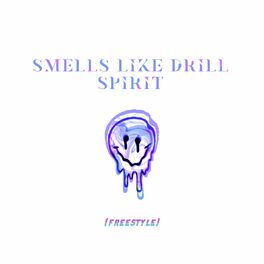 Album cover of Smells Like Drill Spirit (Freestyle)