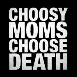 Album cover of Choosy Moms Choose Death