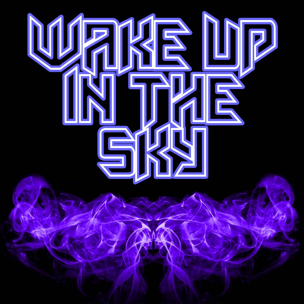 Wake up in the sky bruno. Wake up in the Sky.