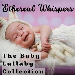 Album cover of Ethereal Whispers - The Baby Lullaby Collection