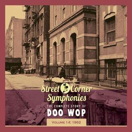 Album cover of Street Corner Symphonies - The Complete Story of Doo Wop, Vol. 14: 1962