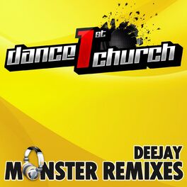 Album cover of Dance 1St Church - Deejay Monster Remixes, Vol. 1