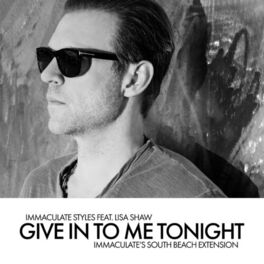 Album cover of Give in to Me Tonight (Immaculate's South Beach Extension)