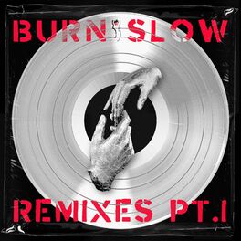 Album cover of BURN SLOW REMIXES PT. I
