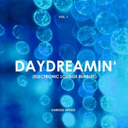 Album cover of Daydreamin' (Electronic Lounge Bubbles), Vol. 1