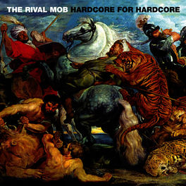 The Rival Mob Hardcore For Hardcore Lyrics And Songs Deezer