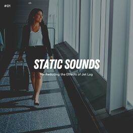 Album cover of #01 Static Sounds for Reducing the Effects of Jet Lag