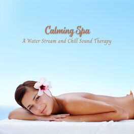 Album cover of Calming Spa: A Water Stream and Chill Sound Therapy