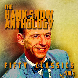 Album cover of The Hank Snow Anthology - 50 Classics, Vol. 3
