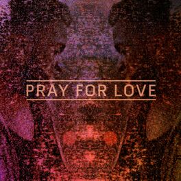 Album cover of Pray For Love EP