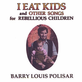 Album cover of I Eat Kids and other songs for Rebellious Children