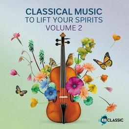 Album cover of Classical Music to Lift Your Spirits Vol. 2