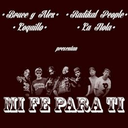 Album cover of Mi Fe Para Ti (feat. Radikal People, La Nola, Bruce Phillip & loquillo)