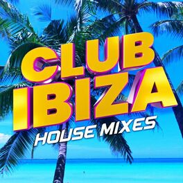 Album cover of Club Ibiza - House Mixes