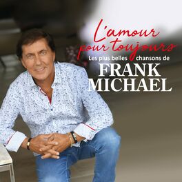 Album cover of L'amour pour toujours (Les plus belles chansons de Frank Michael)