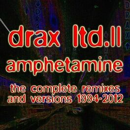 Album cover of Drax Ltd. II - Amphetamine (The Complete Remixes and Versions 1994-2012)