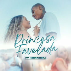 Música Princesa Favelada – VT Kebradeira Mp3 download