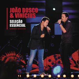 Album cover of Seleção Essencial - Grandes Sucessos - João Bosco e Vinícius