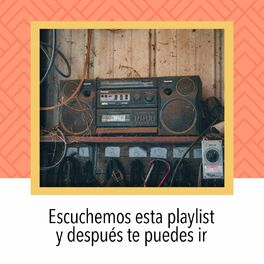 Album cover of Escuchemos esta playlist y despúes te puedes ir