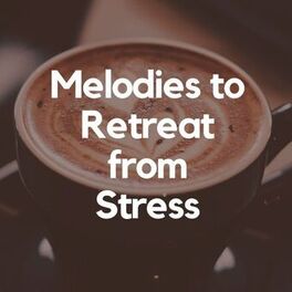 Album cover of Melodies to Retreat from Stress