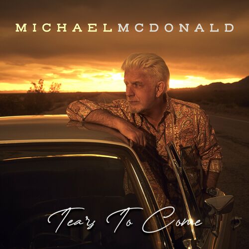 michael-mcdonald-tears-to-come-lyrics-and-songs-deezer