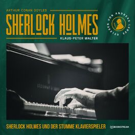 Album cover of Sherlock Holmes und der stumme Klavierspieler - Eine neue Sherlock Holmes Kriminalgeschichte (Ungekürzt)