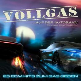 Album cover of VOLLGAS ...auf der Autobahn (25 EDM Hits zum Gas geben)