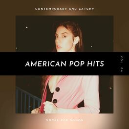 Album cover of American Pop Hits - Contemporary And Catchy Vocal Pop Songs, Vol. 04