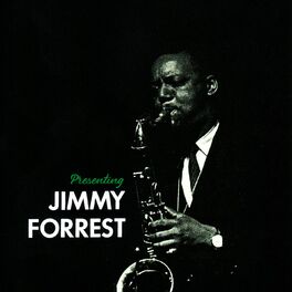 Jimmy Forrest: albums, songs, playlists | Listen on Deezer