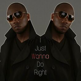 Album cover of I JUST WANNA DO RIGHT