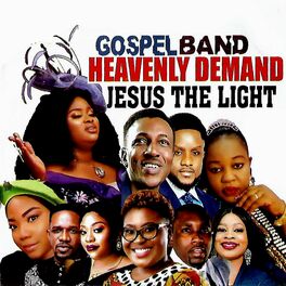 Album cover of GOSPEL BAND HEAVENLY DEMAND JESUS THE LIGHT (MEDLEY)