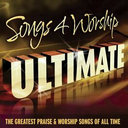 Album cover of Songs 4 Worship Ultimate (The Greatest Praise & Worship Songs of All Time)