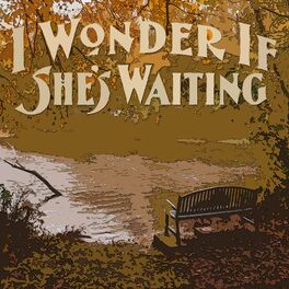 Album cover of I Wonder If She's Waiting