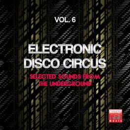 Album cover of Electronic Disco Circus, Vol. 6 (Selected Sounds From The Underground)