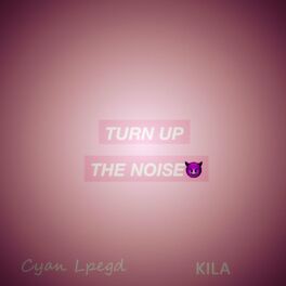 Album cover of Turn up the noise (Ft.kila)