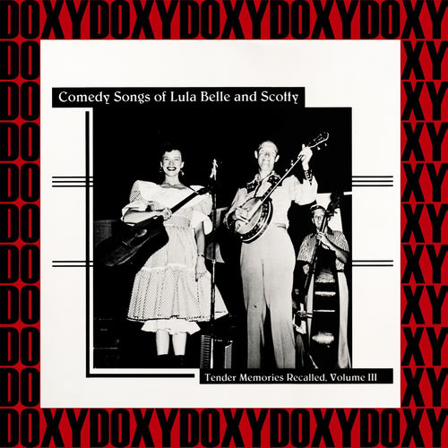 Lulu Belle Scotty Tender Memories Recalled Vol 3 Remastered Version Doxy Collection Lyrics And Songs Deezer Lulu belle and scotty • lulu belle and scotty and their farm boys. deezer