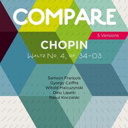 Album cover of Chopin: Waltz, Op. 34 No. 3, Samson François vs. Gyorgy Cziffra vs. Witold Malcuzynski vs. Dinu Lipatti vs. Raoul Koczalski (Compare 5 Versions)