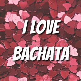 Album cover of I Love Bachata