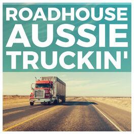 Album cover of Roadhouse Aussie Truckin'