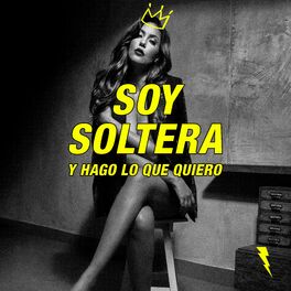 Album cover of Soy Soltera y Hago Lo Que Quiero