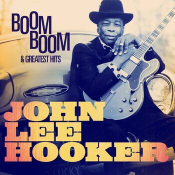 John Lee Hooker - Boom Boom (Remastered): listen with lyrics | Deezer