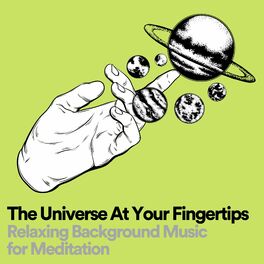 Album cover of The Universe At Your Fingertips Relaxing Background Music for Meditation