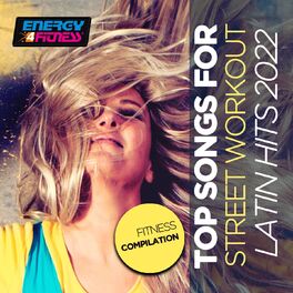 Album cover of Top Songs For Street Workout Latin Hits 2022 Fitness Compilation 128 Bpm