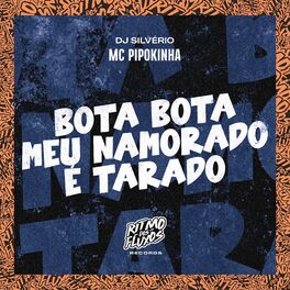 Album cover of Bota Bota, Meu Namorado É Tarado
