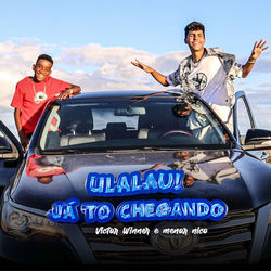 Baixar Ulalau! Já Tô Chegando - Menor Nico e Victor Winner
