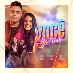Você Não Vale (Com Japinha Conde, Conde do Forró)