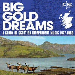 Album cover of Big Gold Dreams: a Story of Scottish Independent Music 1977-1989